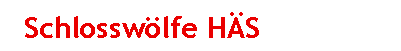 Textfeld: 	Schlosswlfe HS